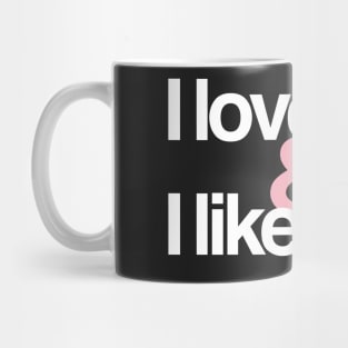 I love you & I like you Mug